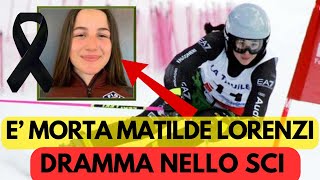 MATILDE LORENZI È MORTA IL MONDO DELLO SCI IN LUTTO [upl. by Evey]