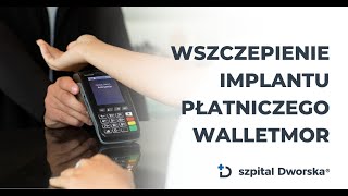 Wszczepienie implantu płatniczego Walletmor  Szpital Dworska [upl. by Anatole]