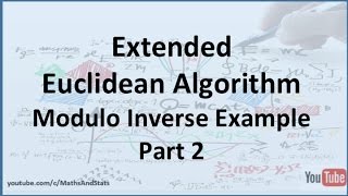 Extended Euclidean Algorithm to find the Inverse Example 1  Part 2 [upl. by Billy]