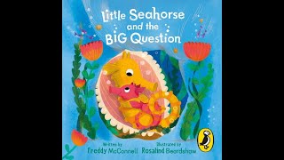 Little Seahorse and the Big Question [upl. by Nayr]