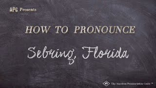 How to Pronounce Sebring Florida Real Life Examples [upl. by Doe]