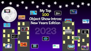 My Top 100 Object Show Intros New Years Edition [upl. by Antonetta]