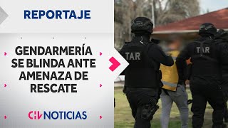 Gendarmería se blinda ante amenaza de quotrescatequot a reos Traslados de alto riesgo  REPORTAJES CHV [upl. by Domel]