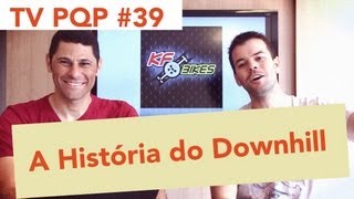 TV PraQuemPedala  39 A História do Downhill [upl. by Kilgore295]