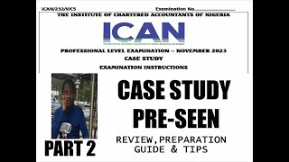 Case study preseen review preparation guide tips on how to pass ICAN case study ICAEW ACCA [upl. by Ainak]