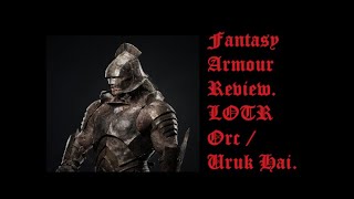 Fantasy Armour Review LOTR Orc  Uruk Hai Part 2 [upl. by Asirak121]