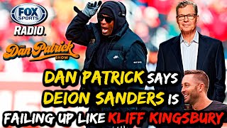 Dan Patrick Says Deion Sanders is Failing Up Like Kliff Kingsbury [upl. by Reger]