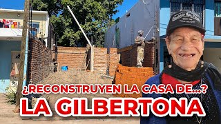 ¿RECONSTRUYEN LA CASA DE LA GILBERTONA [upl. by Balcke4]