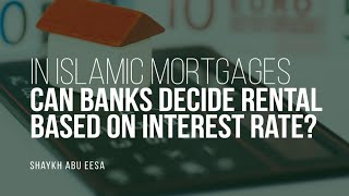 In Islamic Mortgages Can Banks Decide Rental Based on Interest Rate  Shaykh Abu Eesa  Faith IQ [upl. by Iur]