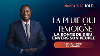 LA PLUIE QUI TEMOIGNE LA BONTE DE DIEU ENVERS SON PEUPLE  Jour1 Apôtre Dr Paul Gitwaza à Bruxelles [upl. by Ahras]