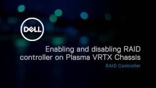 Enabling and disabling RAID controller on Plasma VRTX chassis [upl. by Bartlett463]