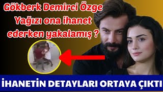 Özge Yağız Gökberk Demirciye ihanet etti [upl. by Ynatil]