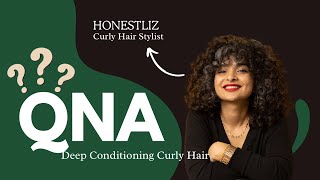 Answering Your Curly Hair Deep Conditioning Related Qs [upl. by Annaihr698]