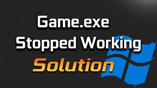 GAMEEXE Has Stopped Working FIX Windows 111087 PC [upl. by Diandre]