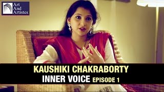 Kaushiki Chakraborty  Inner Voice Episode 1  Art And Artistes [upl. by Livesay27]