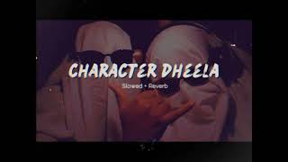 Character Dheela  Slowed Reverb [upl. by Icam614]