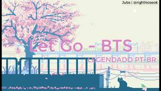 Let Go  BTS LEGENDADO PTBR [upl. by Oletha]