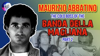 Maurizio Abbatino  Part 2  The Cold Boss of the Banda della Magliana [upl. by Yreffeg431]