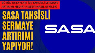 SASA TAHSİSLİ SERMAYE ARTIRIMINA GİDİYOR Detaylı Tahsisli Sermaye Artırımı Hisseyi nasıl Etkiler [upl. by Meaghan917]