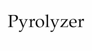 How to Pronounce Pyrolyzer [upl. by Otsugua86]