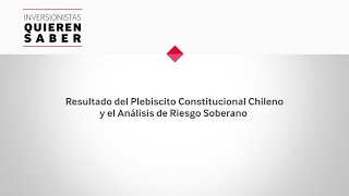 Resultados del Plebiscito Constitucional Chileno y el Análisis de Riesgo Soberano [upl. by Lemhar963]