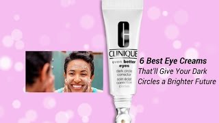 6 Best Eye Creams That’ll Give Your Dark Circles for a Brighter Future  Best Eye Cream Reviews [upl. by Eeima]