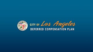 City of LA Deferred Compensation Plan Create and Live Your Best Retirement [upl. by Alohs525]