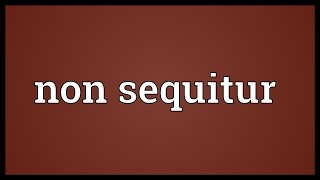 Non sequitur Meaning [upl. by Cost]