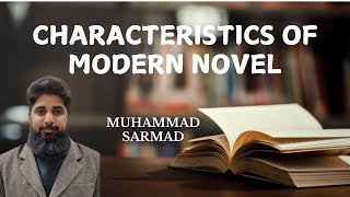 Modern Novel  Characteristics Lecture 3  Muhammad Sarmad [upl. by Eisned]