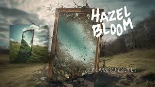 Hazel Bloom  growing pains Official Audio [upl. by Libyc]