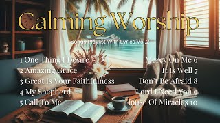 ✨🎵Calming Worship  Songs Playlist with lyrics Vol 2  New Worship Songs [upl. by Noxas]