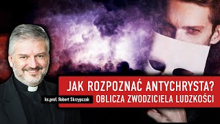 ANTYCHRYST Oblicza zwodziciela ludzkości I ks Robert Skrzypczak [upl. by Nylakcaj670]