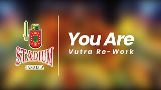 You Are Vutra ReWork [upl. by Otrebire]