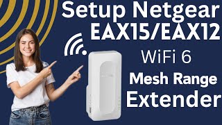 Netgear EAX15EAX12 WiFi 6 Mesh Extender Setup Guide  Mywifiextnet Login  Nighthawk App Setup [upl. by Amorita]