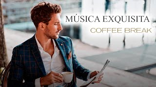 MUSICA EXQUISITA ☕ Elegante ☕Música Chill Moderna para Cafeteria ☕Coffee Break Music☕ [upl. by Relda]