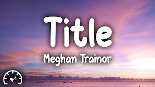 Meghan Trainor  Title Lyrics [upl. by Ybok]