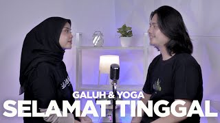 Selamat Tinggal  Virgoun feat Audy Cover by Galuh amp Yoga [upl. by Wycoff]