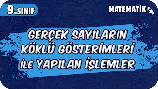 Gerçek Sayıların Köklü Gösterimleri İle Yapılan İşlemler  9Sınıf Matematik 2025 [upl. by Erdnad]