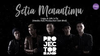 Projector Band  Setia Menantimu Official Lirik Video [upl. by Wieche]