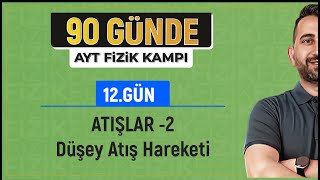 Düşey Atış Hareketi  2025 AYT Fizik kampı [upl. by Pebrook]