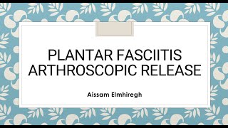 Plantar fasciitis Arthroscopic release [upl. by Canute687]