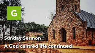 Sermon  A God centred life continued [upl. by Resaec]