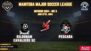 June 27th WSF Div 3 Kildonan Cavaliers SC vs Pescara [upl. by Khichabia98]