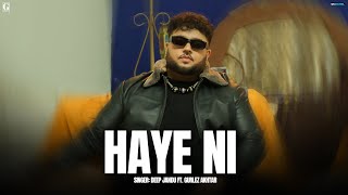 Haye Ni  Deep Jandu Ft Gurlez Akhtar Full Song Deep Jandu  Latest Punjabi Song 2024  Geet MP3 [upl. by Attolrac]