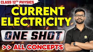 Current Electricity One Shot Class 12 Physics NCERT Ch 3  Current Electricity CBSE Boards 2025 [upl. by Rather]