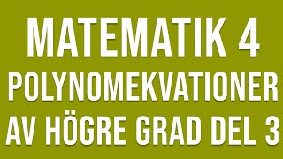 Matematik 4  Funktioner  Polynomekvationer av högre grad del 3 [upl. by Annerb]