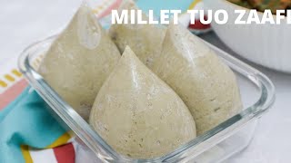 How to make Millet TUO ZAAFI [upl. by Ayela]