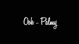 Ooh  Palmy Audio [upl. by Marysa]