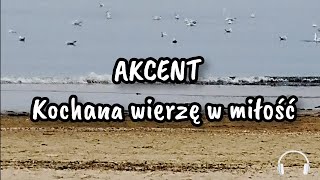 AKCENT  Kochana wierzę w miłość tekst 🎤 [upl. by Lefty877]