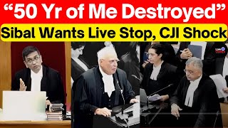 Sibal to CJi quot50 yr Of Me Reputation Destroyed Stop Livequot CJI Denies lawchakra supremecourt [upl. by Atalie]